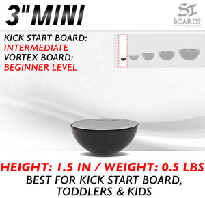 3" INCH HALF BALL | Mini | Kick Start Board
